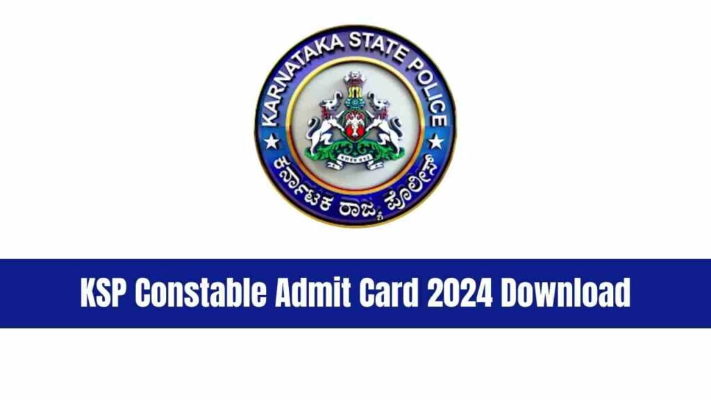 KSP Constable Admit Card 2024 Download: पाएं पूरी प्रक्रिया की जानकारी!