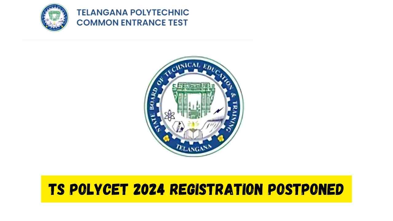 TS POLYCET 2024 Registration Postponed: आवेदन प्रक्रिया को पूरा करने के लिए स्टेप-बाय-स्टेप गाइड